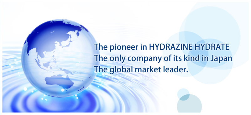 The pioneer of Hydrazine hydrate We're the only one company in Japan
